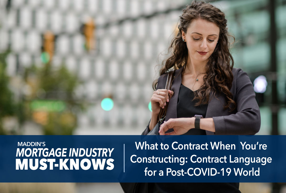 Mortgage Industry Must-Knows: What to Contract When You’re Constructing: Contract Language for a Post-COVID-19 World