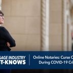 Mortgage Industry Must-Knows: Online Notaries: Curse Or Cure During COVID-19 Crisis?