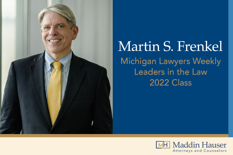 marty-frenkel-selected-for-inclusion-in-michigan-lawyers-weekly-leaders-in-the-law-2022-class